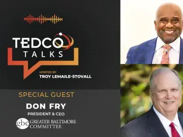 TEDCO Talks: Troy LeMaile-Stovall with Don Fry, Greater Baltimore Committee