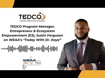 TEDCO Program Manager, Entrepreneur & Ecosystem Empowerment (E3), Justin Ferguson on WEAA's "Today With Dr. Kaye"